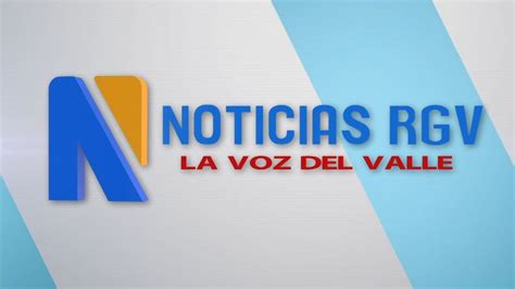 rgv noticias